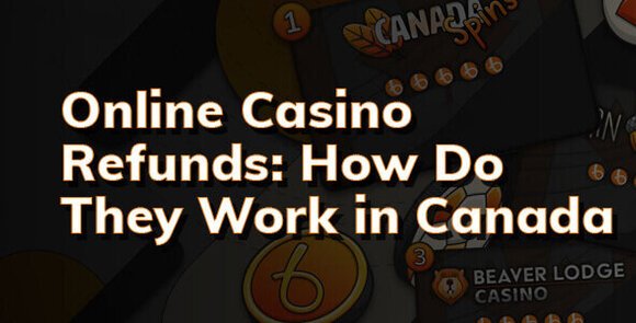 Online Casino Refunds in Canada: Can You Get Your Money Back?